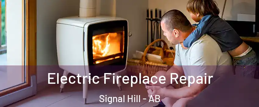  Electric Fireplace Repair Signal Hill - AB