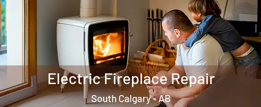  Electric Fireplace Repair South Calgary - AB