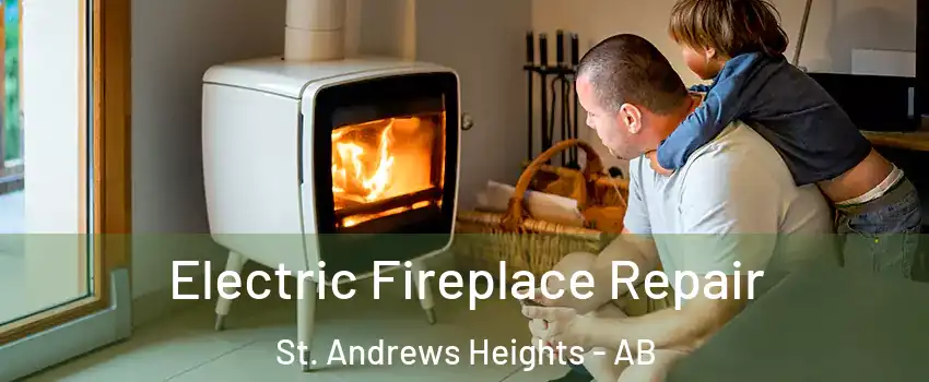  Electric Fireplace Repair St. Andrews Heights - AB