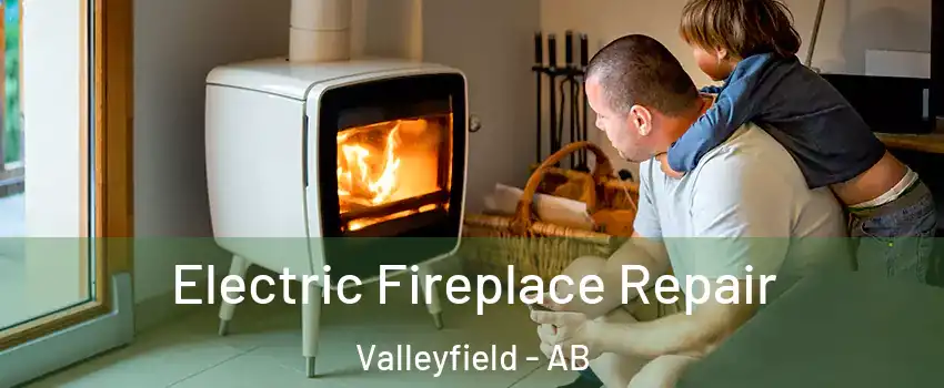  Electric Fireplace Repair Valleyfield - AB