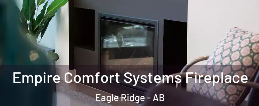  Empire Comfort Systems Fireplace Eagle Ridge - AB