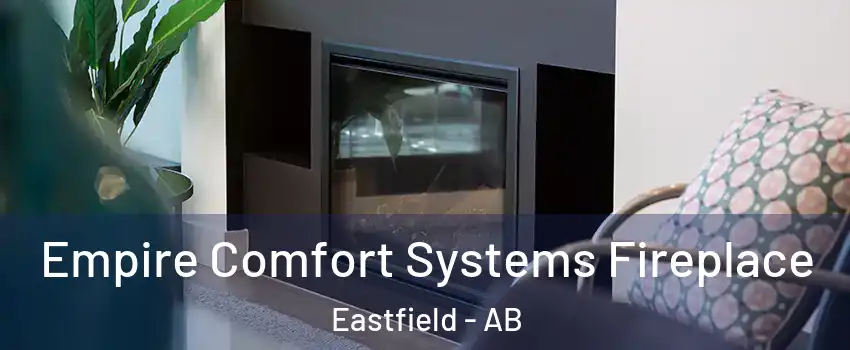  Empire Comfort Systems Fireplace Eastfield - AB