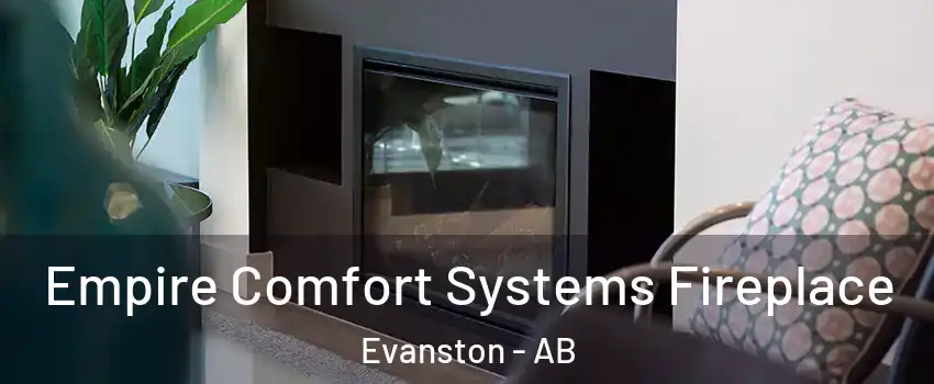  Empire Comfort Systems Fireplace Evanston - AB