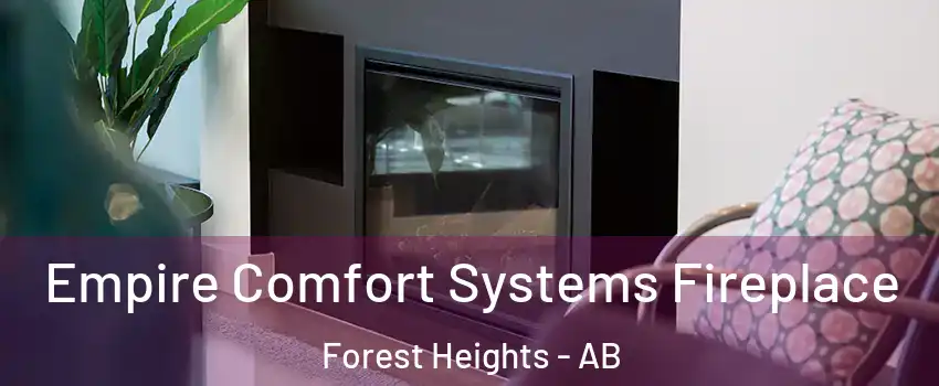  Empire Comfort Systems Fireplace Forest Heights - AB