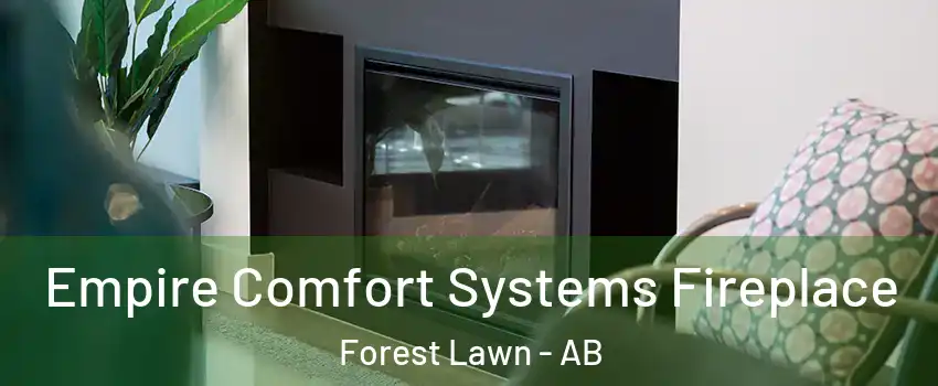  Empire Comfort Systems Fireplace Forest Lawn - AB