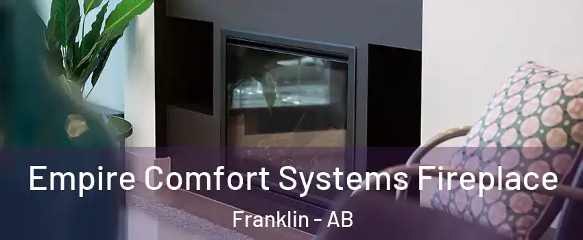  Empire Comfort Systems Fireplace Franklin - AB