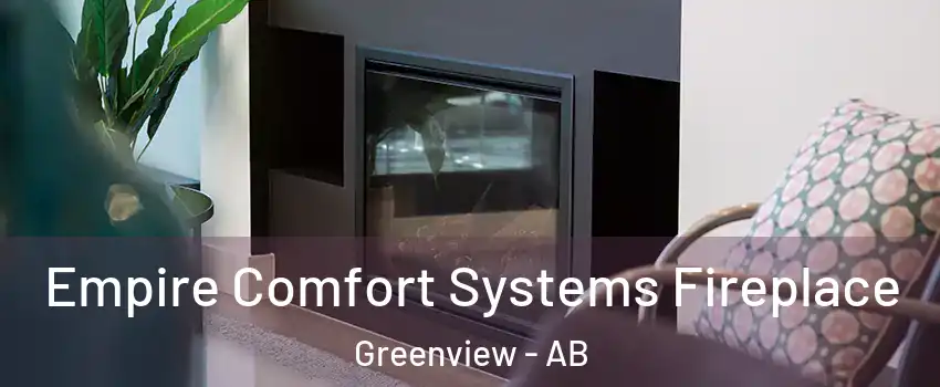  Empire Comfort Systems Fireplace Greenview - AB