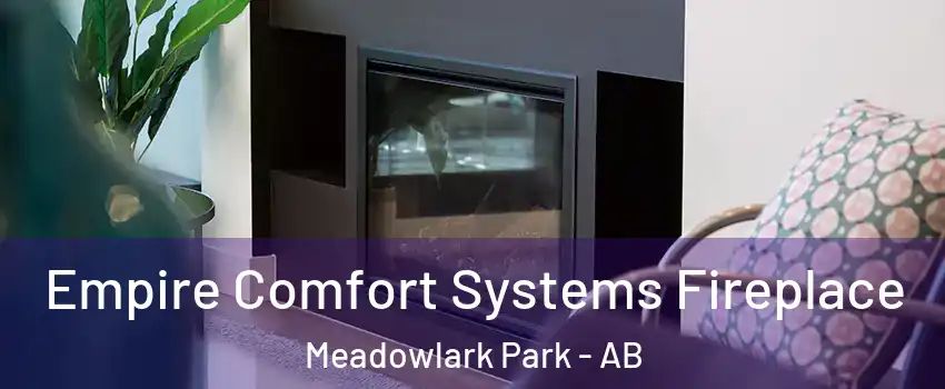  Empire Comfort Systems Fireplace Meadowlark Park - AB