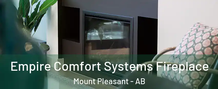  Empire Comfort Systems Fireplace Mount Pleasant - AB