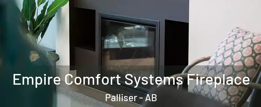  Empire Comfort Systems Fireplace Palliser - AB