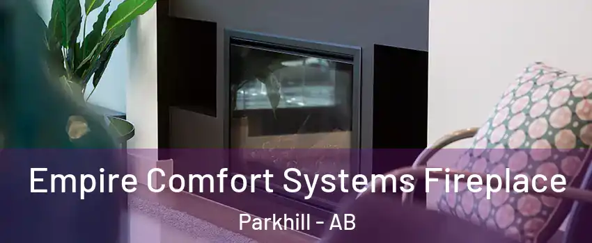  Empire Comfort Systems Fireplace Parkhill - AB