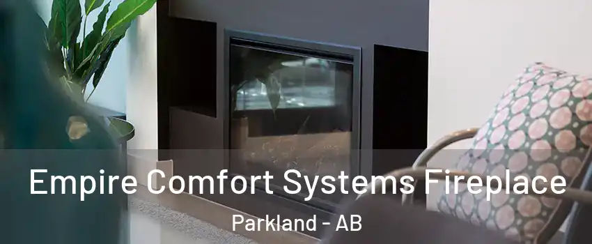  Empire Comfort Systems Fireplace Parkland - AB