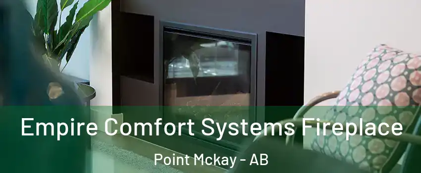  Empire Comfort Systems Fireplace Point Mckay - AB