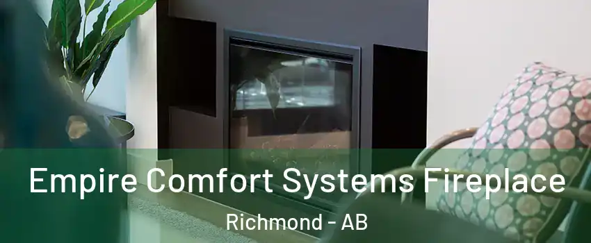  Empire Comfort Systems Fireplace Richmond - AB