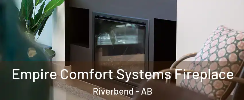  Empire Comfort Systems Fireplace Riverbend - AB