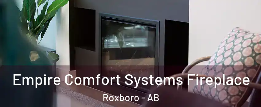  Empire Comfort Systems Fireplace Roxboro - AB