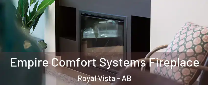  Empire Comfort Systems Fireplace Royal Vista - AB