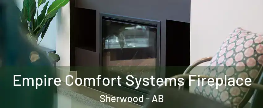  Empire Comfort Systems Fireplace Sherwood - AB
