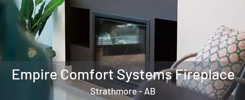  Empire Comfort Systems Fireplace Strathmore - AB
