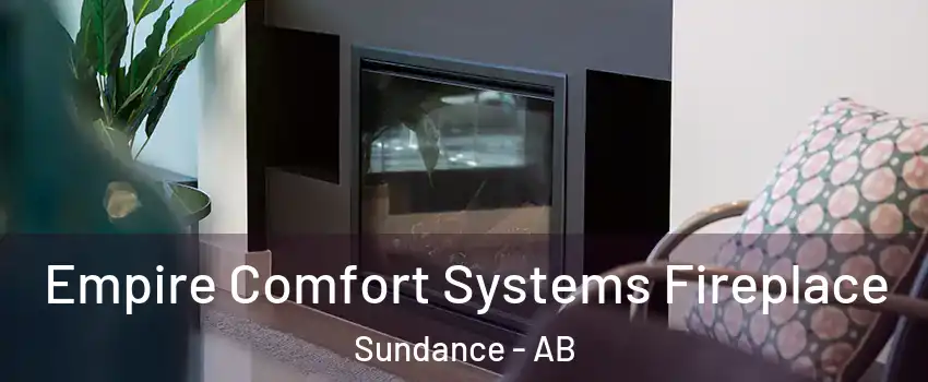  Empire Comfort Systems Fireplace Sundance - AB