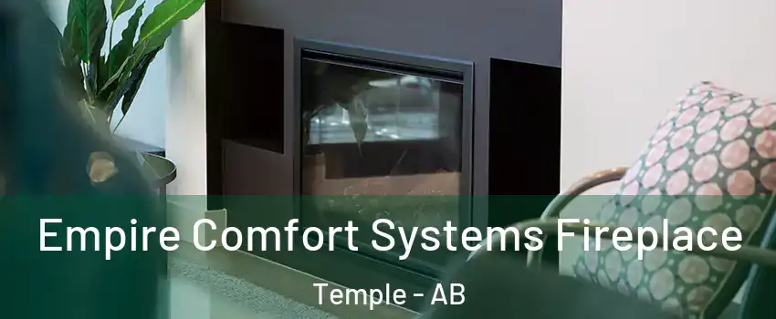  Empire Comfort Systems Fireplace Temple - AB