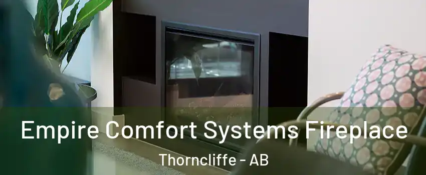  Empire Comfort Systems Fireplace Thorncliffe - AB