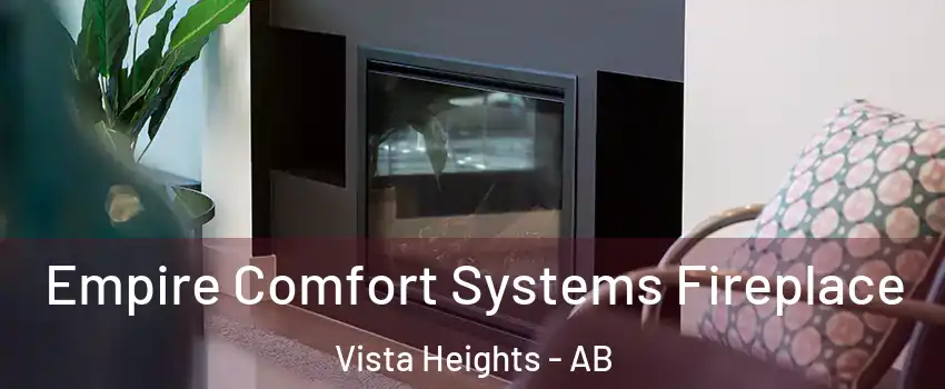  Empire Comfort Systems Fireplace Vista Heights - AB
