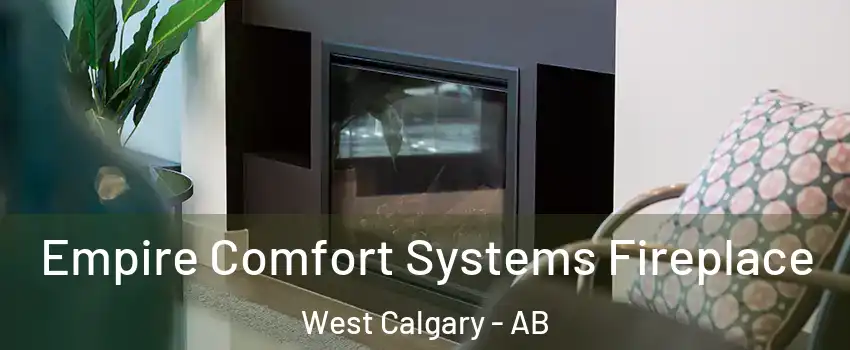  Empire Comfort Systems Fireplace West Calgary - AB