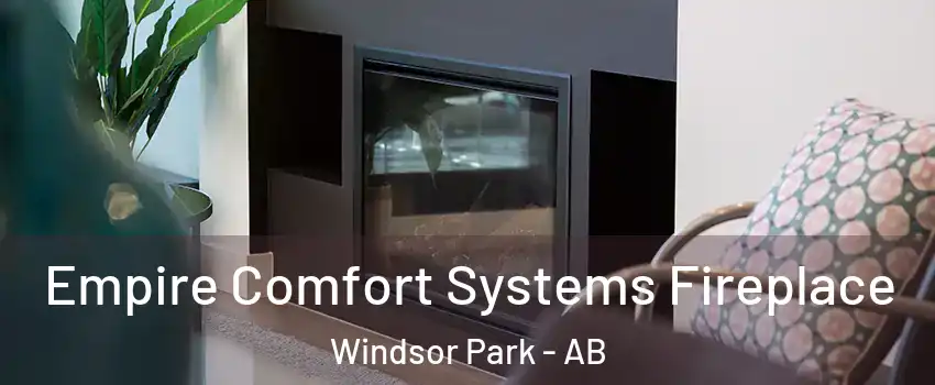  Empire Comfort Systems Fireplace Windsor Park - AB