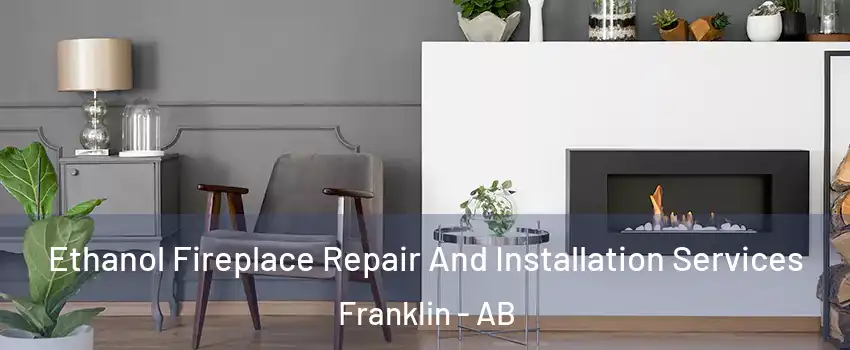  Ethanol Fireplace Repair And Installation Services Franklin - AB