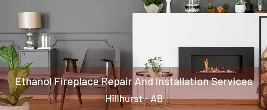  Ethanol Fireplace Repair And Installation Services Hillhurst - AB