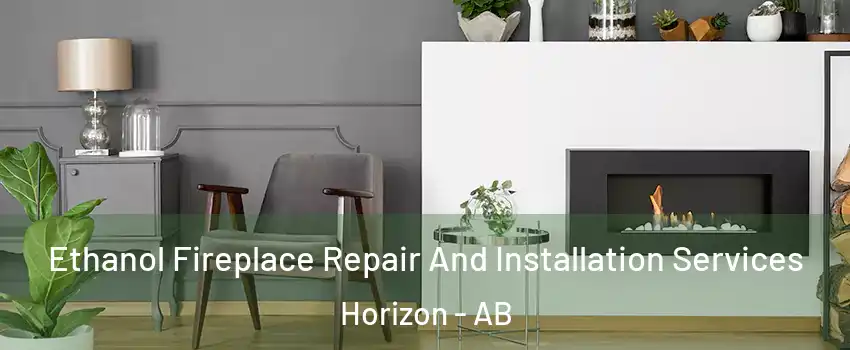  Ethanol Fireplace Repair And Installation Services Horizon - AB