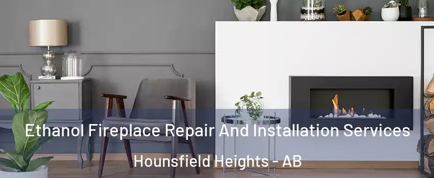 Ethanol Fireplace Repair And Installation Services Hounsfield Heights - AB
