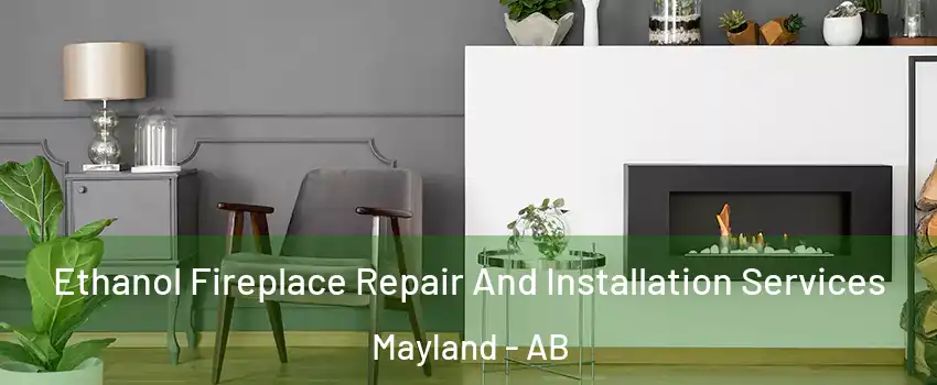  Ethanol Fireplace Repair And Installation Services Mayland - AB
