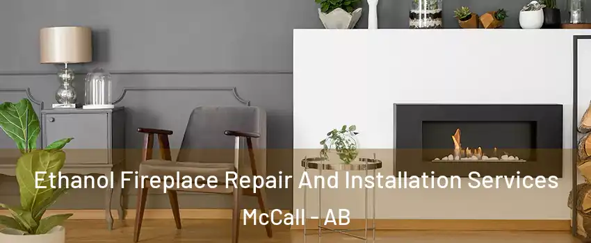  Ethanol Fireplace Repair And Installation Services McCall - AB