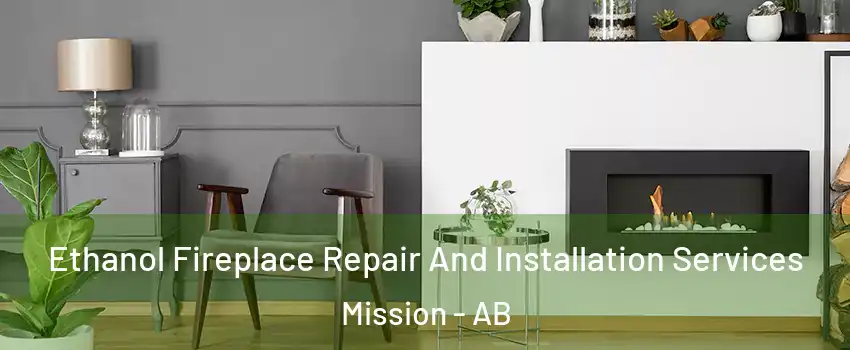  Ethanol Fireplace Repair And Installation Services Mission - AB