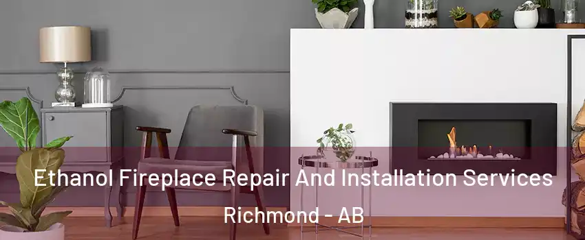  Ethanol Fireplace Repair And Installation Services Richmond - AB