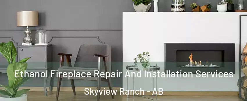  Ethanol Fireplace Repair And Installation Services Skyview Ranch - AB