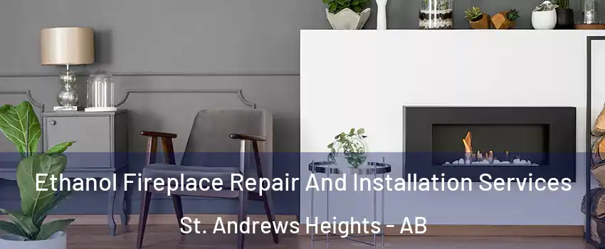  Ethanol Fireplace Repair And Installation Services St. Andrews Heights - AB