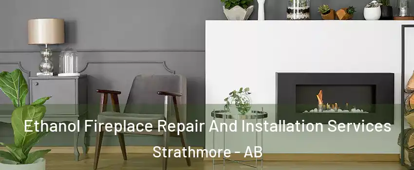  Ethanol Fireplace Repair And Installation Services Strathmore - AB