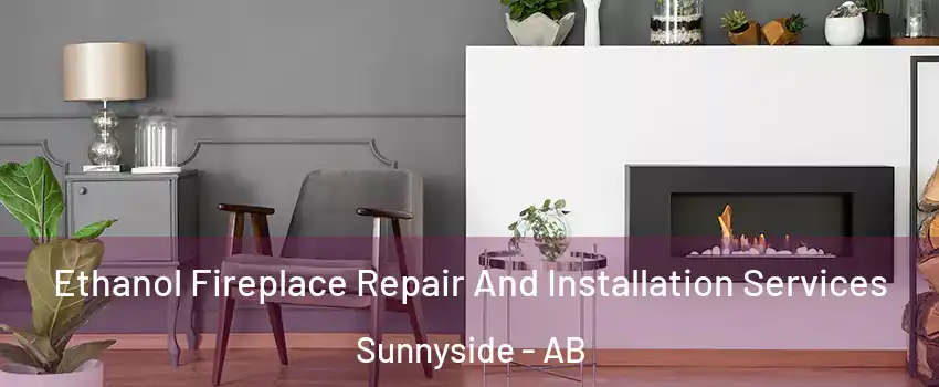  Ethanol Fireplace Repair And Installation Services Sunnyside - AB