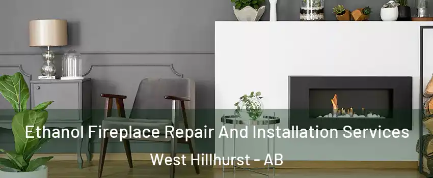  Ethanol Fireplace Repair And Installation Services West Hillhurst - AB
