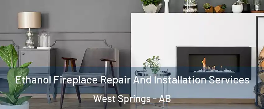 Ethanol Fireplace Repair And Installation Services West Springs - AB