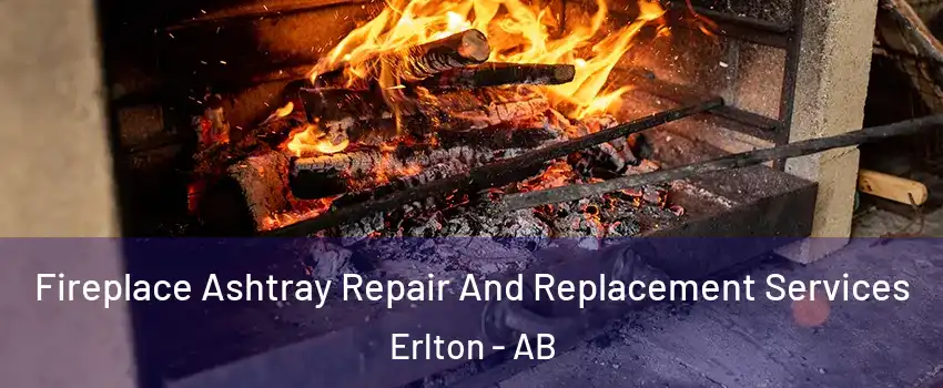  Fireplace Ashtray Repair And Replacement Services Erlton - AB