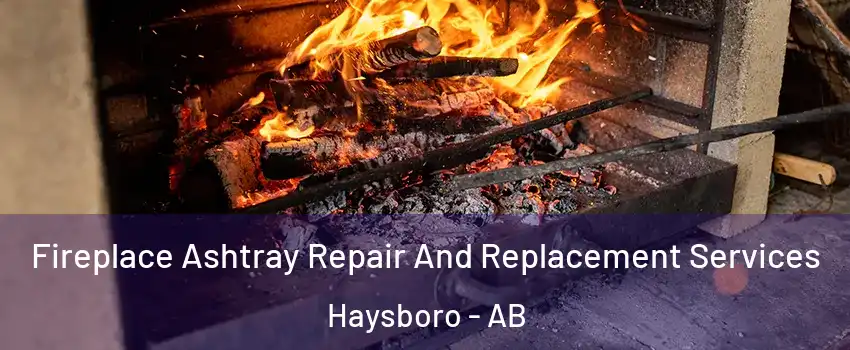  Fireplace Ashtray Repair And Replacement Services Haysboro - AB