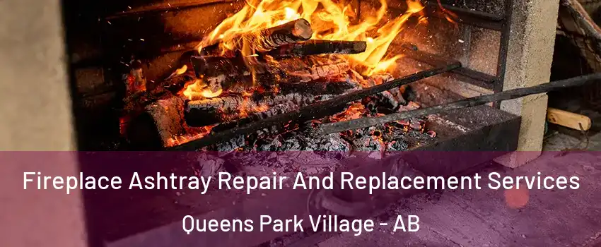  Fireplace Ashtray Repair And Replacement Services Queens Park Village - AB