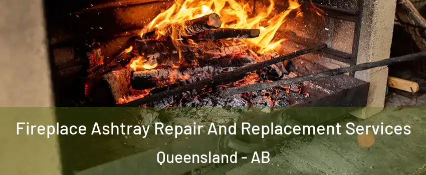  Fireplace Ashtray Repair And Replacement Services Queensland - AB