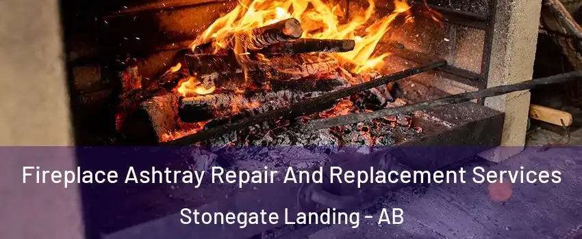  Fireplace Ashtray Repair And Replacement Services Stonegate Landing - AB
