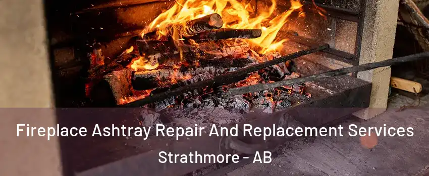 Fireplace Ashtray Repair And Replacement Services Strathmore - AB