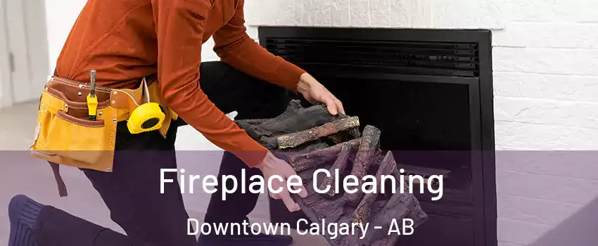  Fireplace Cleaning Downtown Calgary - AB